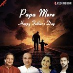 Papa Mere- Father's Day Special - Anuradha Paudwal Song Download